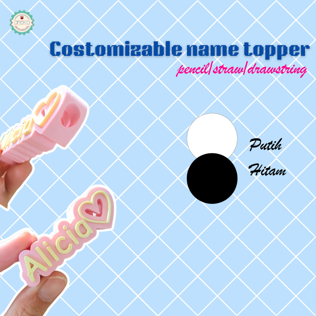 ANEKA - 3D Print Customizable Name Topper for Pecil / Straw / Drawsting Accessories / Aksesoris Pensil